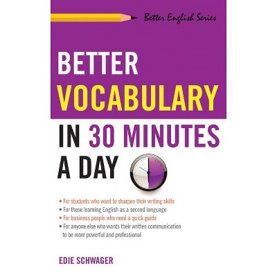 Better Vocabulary in 30 Minutes a Day - (Better English) by  Edie Schwager (Paperback)