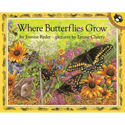 Where Butterflies Grow - (Picture Puffin Books) by  Joanne Ryder (Paperback)