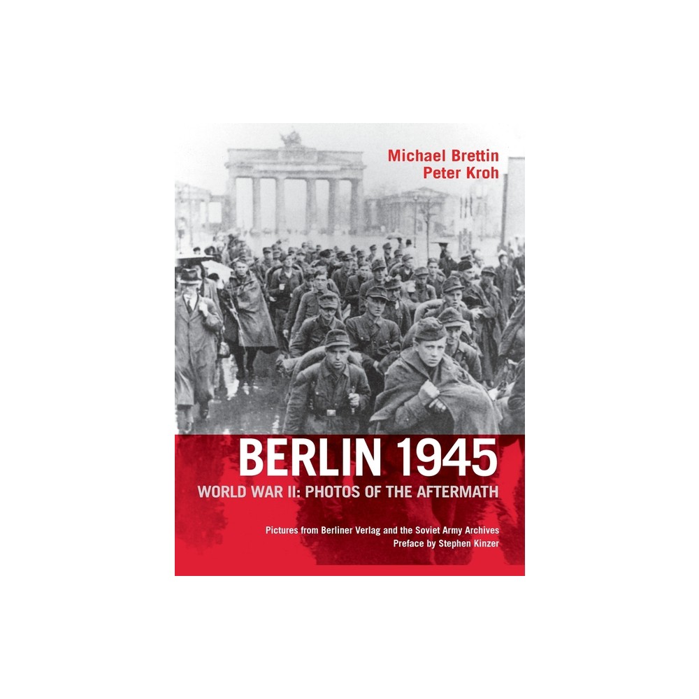 Berlin 1945, World War II - by Michael Brettin & Peter Kroh (Paperback)