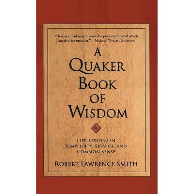 A Quaker Book of Wisdom - (Living Planet Book (Eagle Brook (Firm))) by  Robert Lawrence Smith (Paperback)