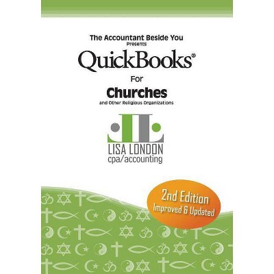 QuickBooks for Church & Other Religious Organizations - (Accountant Beside You) by  Lisa London (Paperback)