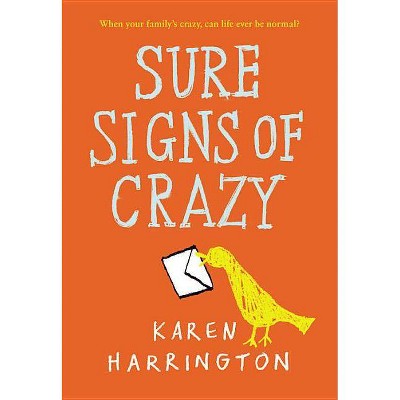 Sure Signs of Crazy - by  Karen Harrington (Paperback)