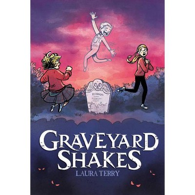 Graveyard Shakes: A Graphic Novel - by  Laura Terry (Hardcover)