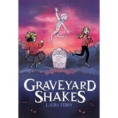 Graveyard Shakes: A Graphic Novel - by  Laura Terry (Hardcover)