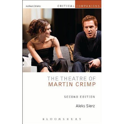 The Theatre of Martin Crimp - (Critical Companions) 2nd Edition by  Aleks Sierz (Paperback)