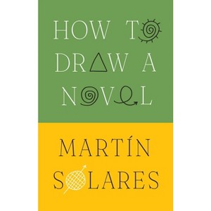 How to Draw a Novel - by  Martin Solares (Hardcover) - 1 of 1