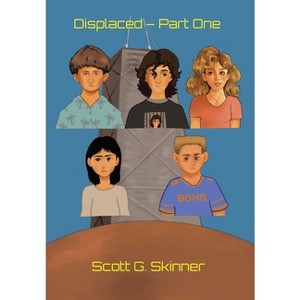 Displaced - Part One - by  Scott G Skinner (Hardcover) - 1 of 1