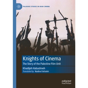 Knights of Cinema - (Palgrave Studies in Arab Cinema) by  Khadijeh Habashneh (Hardcover) - 1 of 1