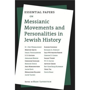 Essential Papers on Messianic Movements and Personalities in Jewish History - (Essential Papers on Jewish Studies) by  Marc Saperstein (Paperback) - 1 of 1