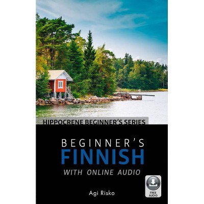 Beginner's Finnish with Online Audio - by  Agi Risko (Paperback)