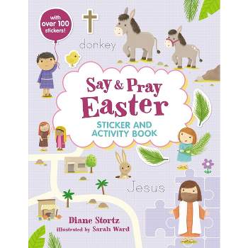 Say and Pray Bible Easter Sticker and Activity Book - by  Diane M Stortz (Paperback)