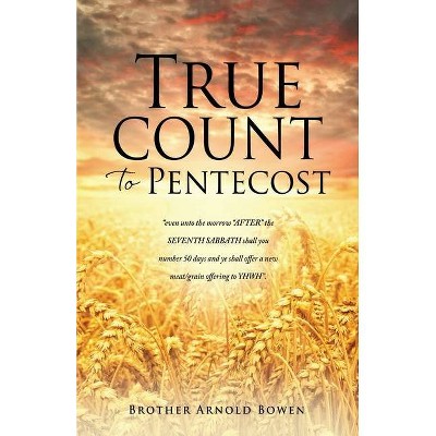 True Count to Pentecost - by  Brother Arnold Bowen (Paperback)