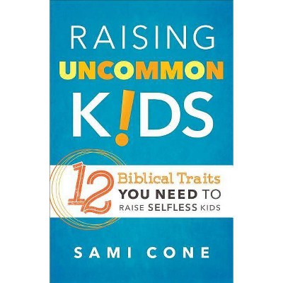 Raising Uncommon Kids - by  Sami Cone (Paperback)