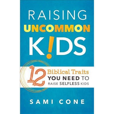 Raising Uncommon Kids - by  Sami Cone (Paperback)