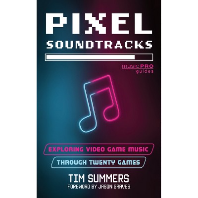 Pixel Soundtracks - (Music Pro Guides) by  Tim Summers (Paperback)