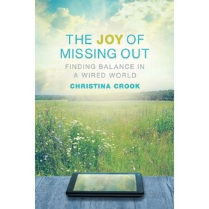 The Joy of Missing Out - by  Christina Crook (Paperback) - 1 of 1