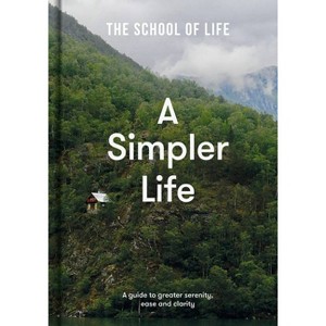 A Simpler Life - by  The School of Life (Hardcover) - 1 of 1