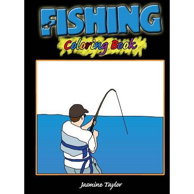 Fishing Coloring Book - by  Jasmine Taylor (Paperback)