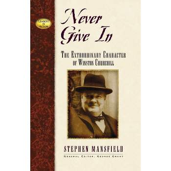 Never Give in - (Leaders in Action) by Stephen Mansfield