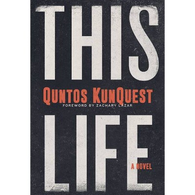 This Life - by  Quntos Kunquest (Paperback)