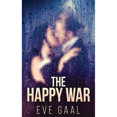 The Happy War - by  Eve Gaal (Paperback)