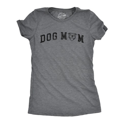 Womens Dog Mom Pitbull T Shirt Funny Cute Puppy Pet Pitty Lovers Tee For Ladies Crazy Dog Women s T Shirt Target