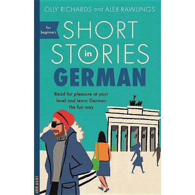 Short Stories in German for Beginners - by  Olly Richards (Paperback)