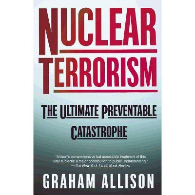 Nuclear Terrorism - by  Graham Allison (Paperback)