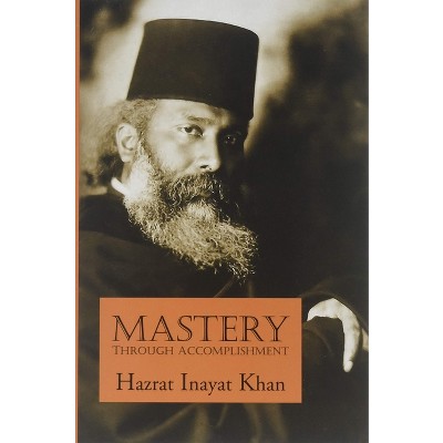 Mastery Through Accomplishment - 2nd Edition by  Hazrat Inayat Khan (Paperback)