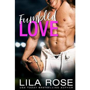Fumbled Love - by  Lila Rose (Paperback)