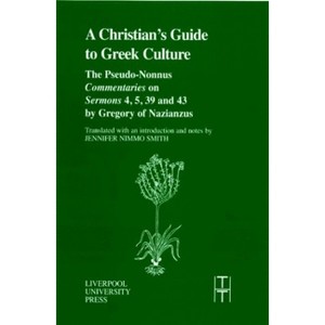 A Christian's Guide to Greek Culture - (Translated Texts for Historians) by  Pseudo-Nonnus (Paperback) - 1 of 1