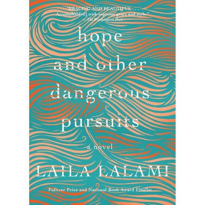 Hope and Other Dangerous Pursuits - by  Laila Lalami (Paperback)