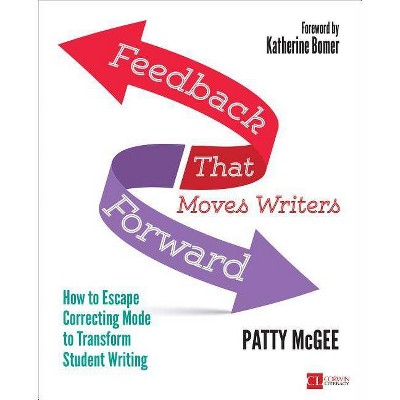 Feedback That Moves Writers Forward - (Corwin Literacy) by  Patty McGee (Paperback)