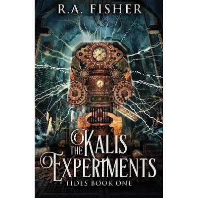 The Kalis Experiments - (Tides) by  R a Fisher (Paperback)