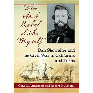 "An Arch Rebel Like Myself" - by  Gene C Armistead & Robert D Arconti (Paperback) - 1 of 1
