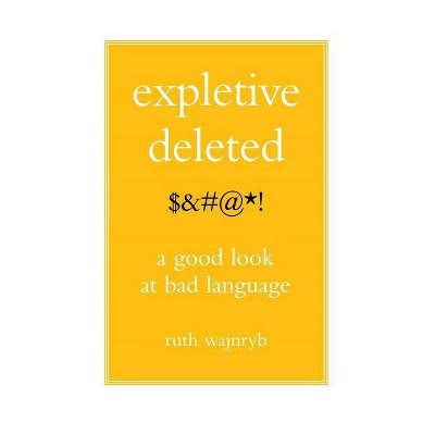 Expletive Deleted - by  Ruth Wajnryb (Paperback)