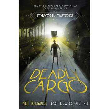 Deadly Cargo - (Mydworth Mysteries) by  Neil Richards & Matthew Costello (Paperback)