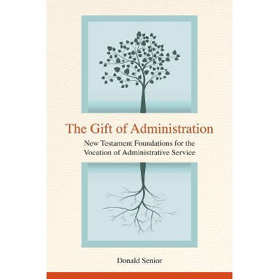 The Gift of Administration - by  Donald P Senior (Paperback)