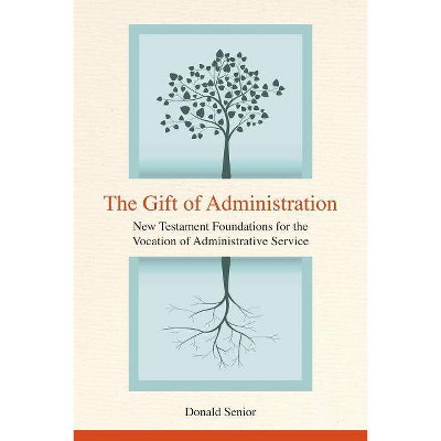 The Gift of Administration - by  Donald P Senior (Paperback)