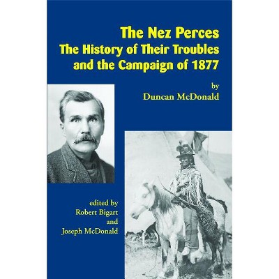The Nez Perces - by  Duncan McDonald (Paperback)