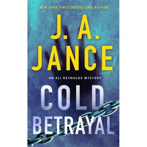 Cold Betrayal - (Ali Reynolds) by  J A Jance (Paperback) - 1 of 1