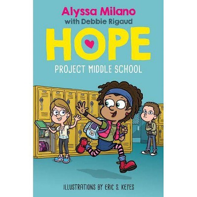 Project Middle School (Alyssa Milano's Hope #1) - by  Debbie Rigaud (Hardcover)