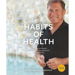Dr. A's Habits of Health - 2nd Edition by  Wayne Scott Andersen (Paperback) - 1 of 1