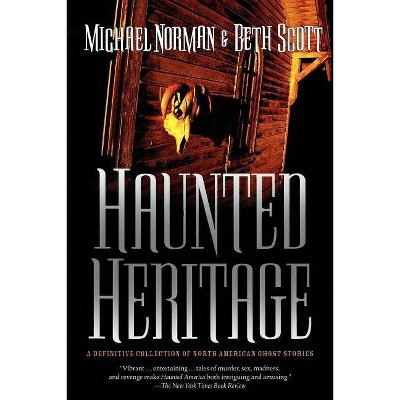 Haunted Heritage - (Haunted America) by  Michael Norman & Beth Scott (Paperback)