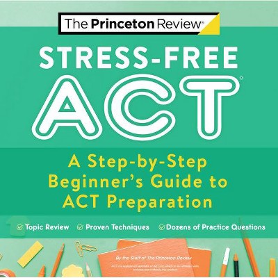 Stress-Free ACT - (College Test Preparation) by  The Princeton Review (Paperback)