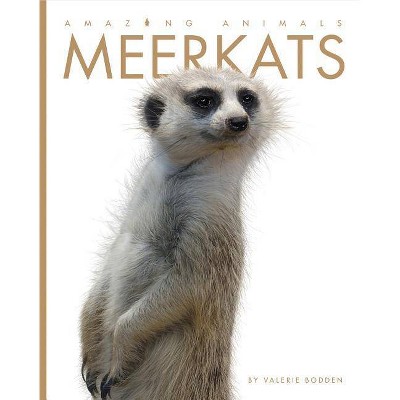 Amazing Animals: Meerkats - by  Valerie Bodden (Paperback)