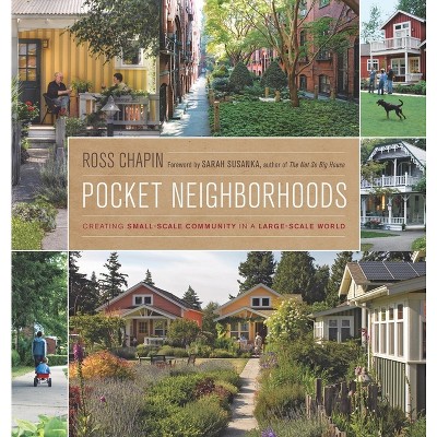 Pocket Neighborhoods - by  Ross Chapin (Hardcover)