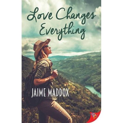 Love Changes Everything - by  Jaime Maddox (Paperback)