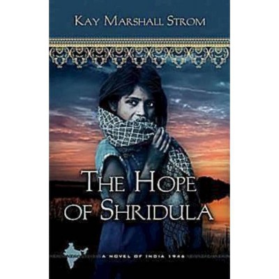 The Hope of Shridula - (Blessings in India) by  Kay Marshall Strom (Paperback)