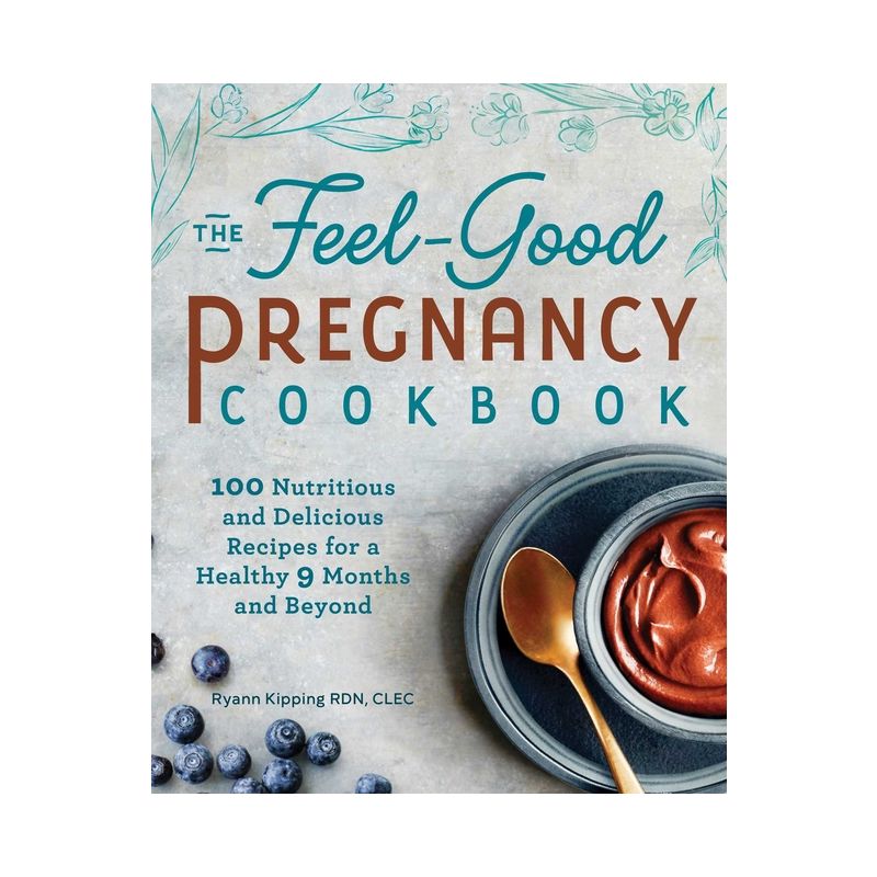 The Feel-Good Pregnancy Cookbook - by  Ryann Kipping (Paperback), 1 of 2